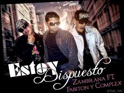 Zambrana Ft. Fabiton & Complex - Estoy Dispuesto (Prod. By Zambrana)