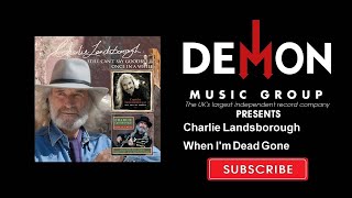 Charlie Landsborough - When I&#39;m Dead Gone