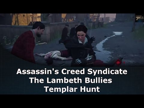 Assassin's Creed Syndicate The Lambeth Bullies Templar Hunt