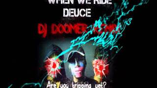 When We Ride: Big Deuce Remix - DJ Doomer