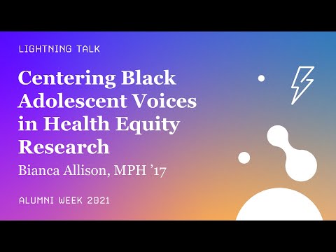 Centering Black Adolescent Voices in Health Equity Research – Bianca Allison, MPH ‘17