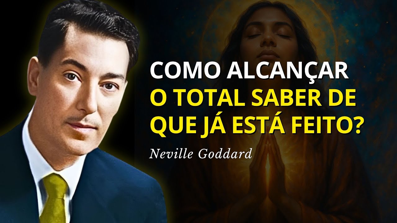 Achieving the Knowing That It Is Done – Neville Goddard
