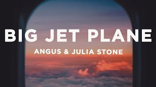 Angus &amp; Julia Stone - Big Jet Plane (Lyrics)