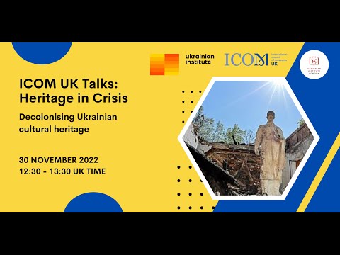 ICOM UK - Heritage in Crisis: Decolonising Ukrainian cultural heritage