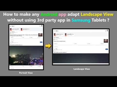 How to make any Android app adapt Landscape View without using 3rd party app in Samsung Tablets ?