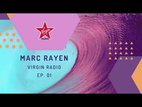 MARC RAYEN @ VIRGIN RADIO - EP. 01