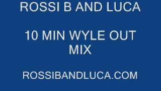 ROSSI B AND LUCA 10 MINUTE WYLE OUT MIX