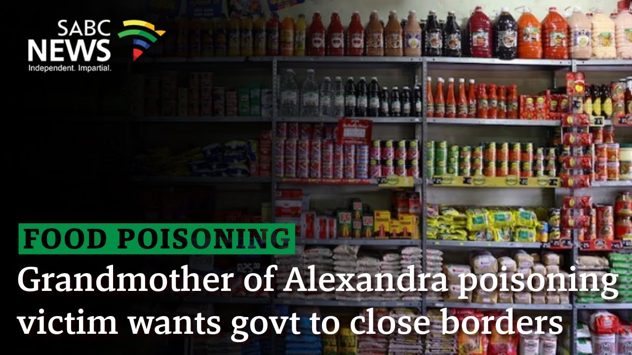 Food Poisoning | Grandmother of Alexandra poisoning victim wants govt to close borders