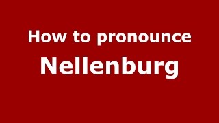 How to pronounce Nellenburg