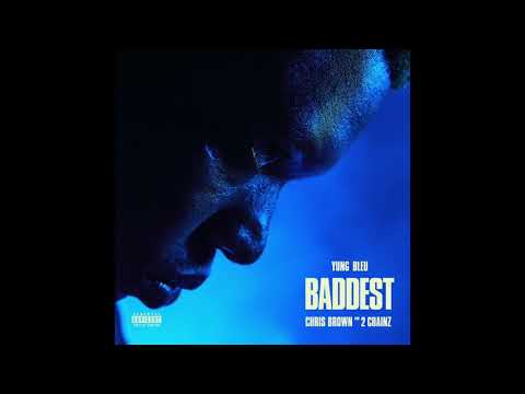 Yung Bleu, Chris Brown & 2 Chainz - Baddest (AUDIO)