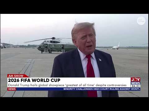 2026 World Cup: Donald Trump hails global showpiece 'greatest of all time' despite controversies