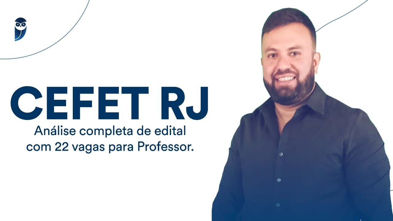 CEFET RJ: Análise completa de edital com 22 vagas para Professor.