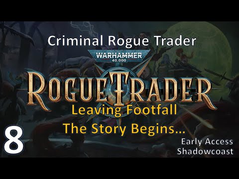 [RT 8]  Leaving Footfall and Re-Establishing our Empire - EA Warhammer 40K Rogue Trader Campaign