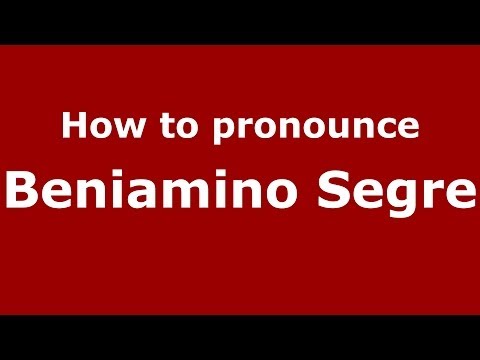 How to pronounce Beniamino Segre (Italian/Italy) - PronounceNames.com