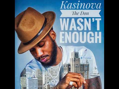 Kasinova the Don - Wasn't Enough ft. Showtime