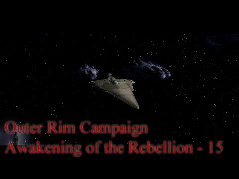 Outer Rim Campaign - Awakening of the Rebellion 2.8 - Rebel Normal - Part 15