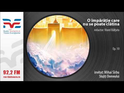 O imparatie care nu se poate clatina - Mihai Sirbu - Slujiti Domnului