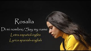 DI MI NOMBRE- ROSALIA | letra español-inglés/spanish-english lyrics | She does not say yeli