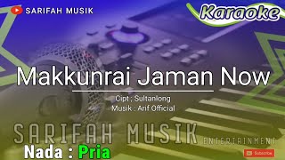 Download lagu MAKKUNRAI JAMAN NOW - KARAOKE || CIPT.SULTANLONG NADA PRIA   LIRIK#sarifahmusik mp3