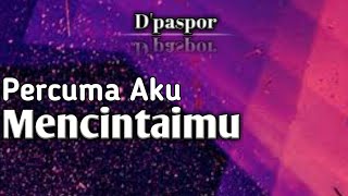 Download lagu Percuma Aku Mencintaimu - D'paspor || Lirik Lagu (Cover Lagu Radha) mp3