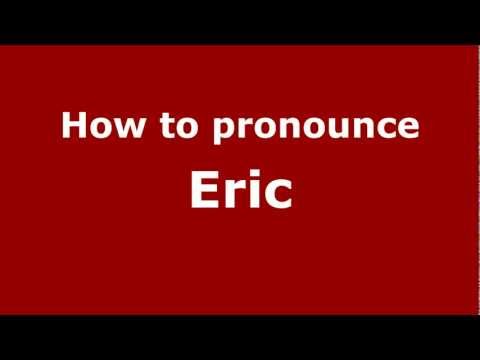 How to Pronounce Eric - PronounceNames.com