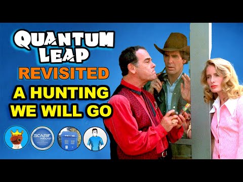 Quantum Leap A Hunting We Will Go Revisited | Quantum Leap Podcast Rewatch Party