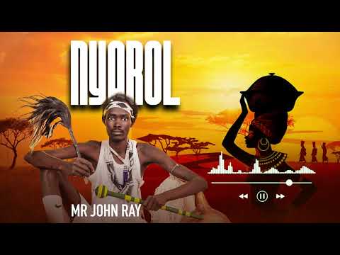 NYAROL BY MR JOHN RAY (OFFICIAL AUDIO MUSIC) SOUTH SUDAN NUER CULTURE