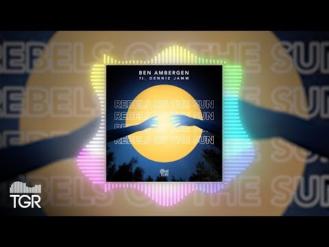 Ben Ambergen - Rebels of the Sun (ft. Denniz Jamm) [Official Audio]