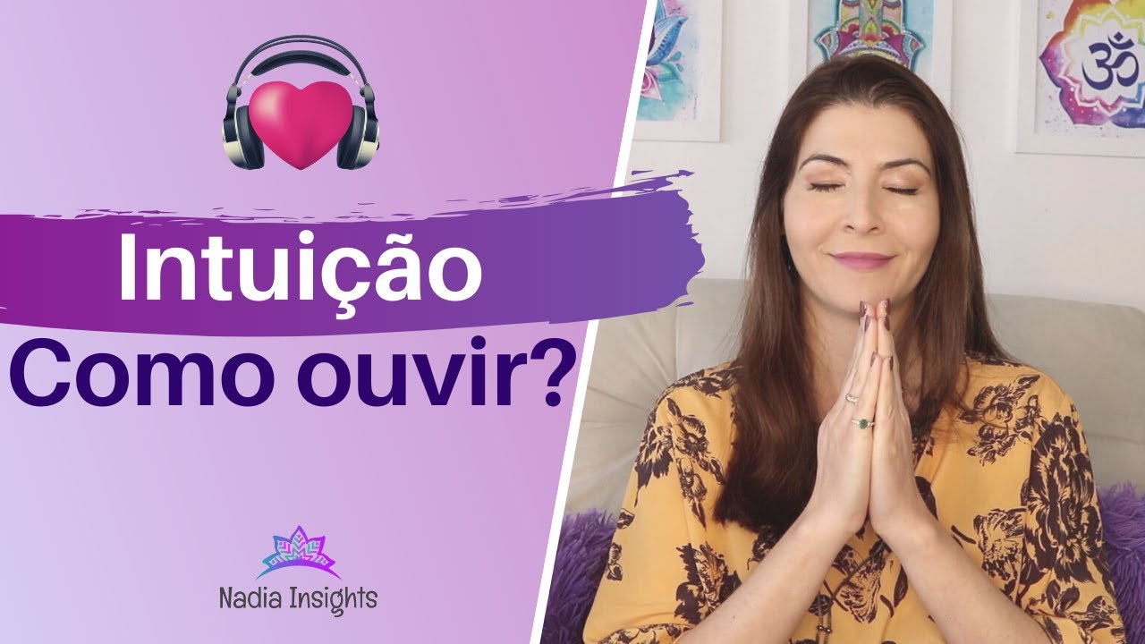 Como ouvir a intuição? (5 dicas para escutar sua intuição)