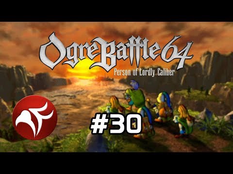 Ogre Battle 64 #30 - Finding Carth (and Lots of Fun)