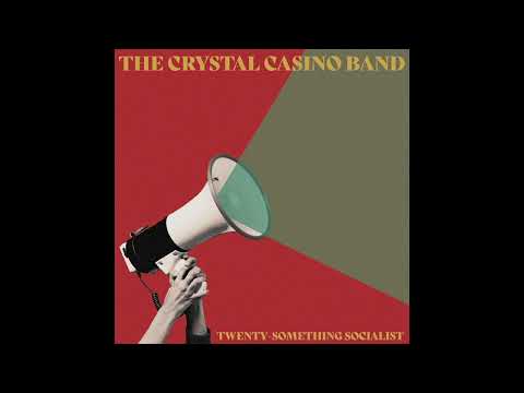 The Crystal Casino Band - Twenty-something Socialist (OFFICIAL AUDIO)