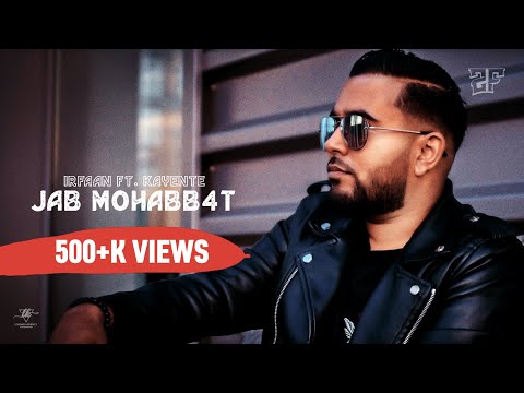 JAB MOHABB4T - IRFAAN FT KAYENTE | 2FAMOUSCRW (OFFICIAL MUSICVIDEO)