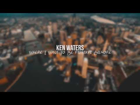 Ken Waters - Where I Want To Be ft. Vikki Gilmore