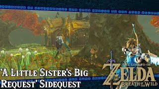 &#39;A Little Sister&#39;s Big Request&#39; Sidequest - The Legend of Zelda: Breath of the Wild - Tips &amp; Tricks