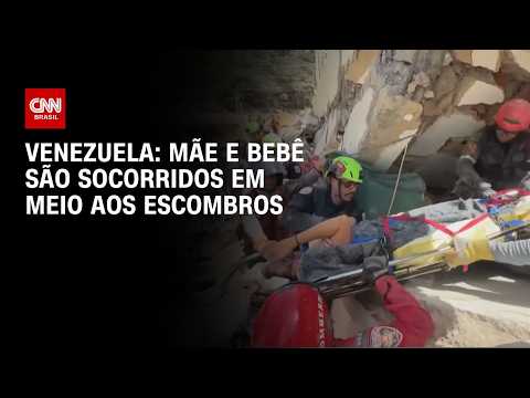 Mãe e bebê são socorridos dos escombros na Venezuela; veja imagens impressionantes | AGORA CNN