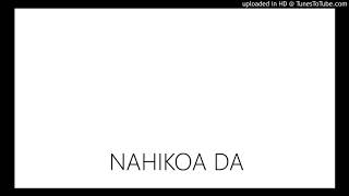 Download lagu NAHIKOA DA mp3