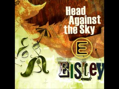 Eisley - Head Against the Sky