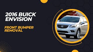 How to remove front bumper of your 2016 Buick Envision