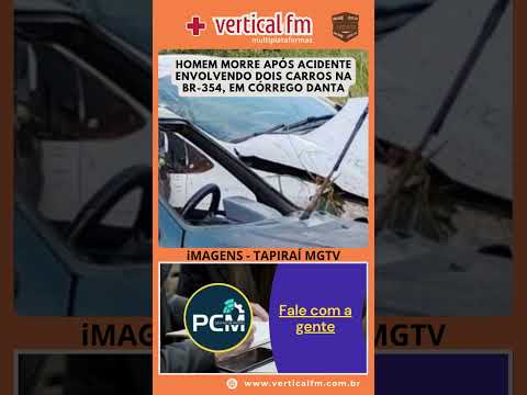 HOMEM MORRE APÓS ACIDENTE ENVOLVENDO DOIS CARROS NA BR 354, EM CÓRREGO DANTA