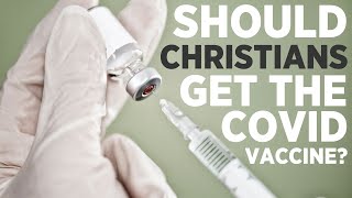 Should Christians take the COVID vaccine?