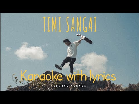 Timi sangai karaoke with lyrics| Apurva tamang
