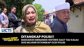 Download lagu TERTANGKAP!! Maesaroh Histeris Lihat Gus Ditangkap | TUKANG BUBUR PENGEN NAIK HAJI | EPS 175 (2/4) mp3