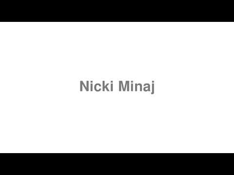 How to Pronounce "Nicki Minaj"