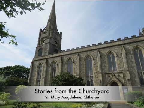 Stories From The Churchyard | St. Mary Magdalene, Clitheroe