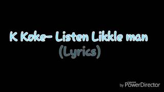 K Koke- Listen Likkle Man (Lyric Video)