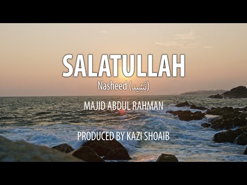 Salatullah | Nasheed | Majid Abdul Rahman | Kazi Shoaib | Mohamed Amer