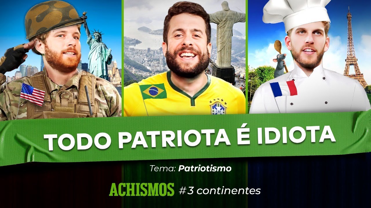 ATÉ ONDE VAI O SEU PATRIOTISMO? | #3CONTINENTES #13