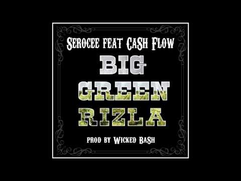 Serocee feat CaSh Flow   Big green rizla (radio) [prod by Wicked BaSh]