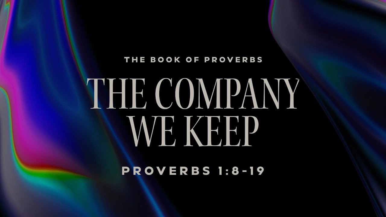 The Company We Keep - Proverbs 1:8-19 | Pastor Andrey Bulanov