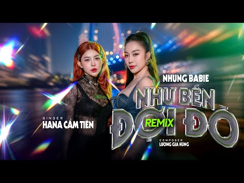 NHƯ BẾN ĐỢI ĐÒ REMIX - HANA CẨM TIÊN x DJ NHUNG BABIE (ChuDat REMIX) | Nhờ gió gửi nắng bên anh ..